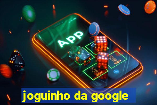 joguinho da google